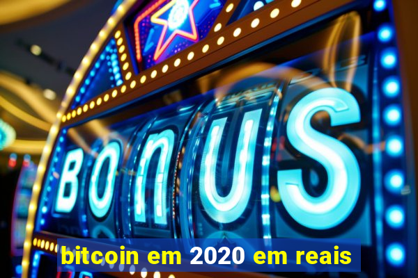 bitcoin em 2020 em reais